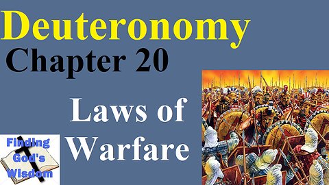 Deuteronomy - Chapter 20 - Laws of Warfare