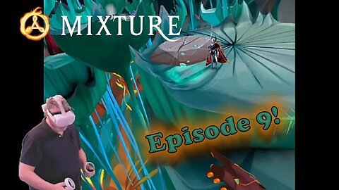 Game Time: 'Mixture' Episode 9 - Into the Wild!! Beautiful Scenery, Frustrating Puzzles!!