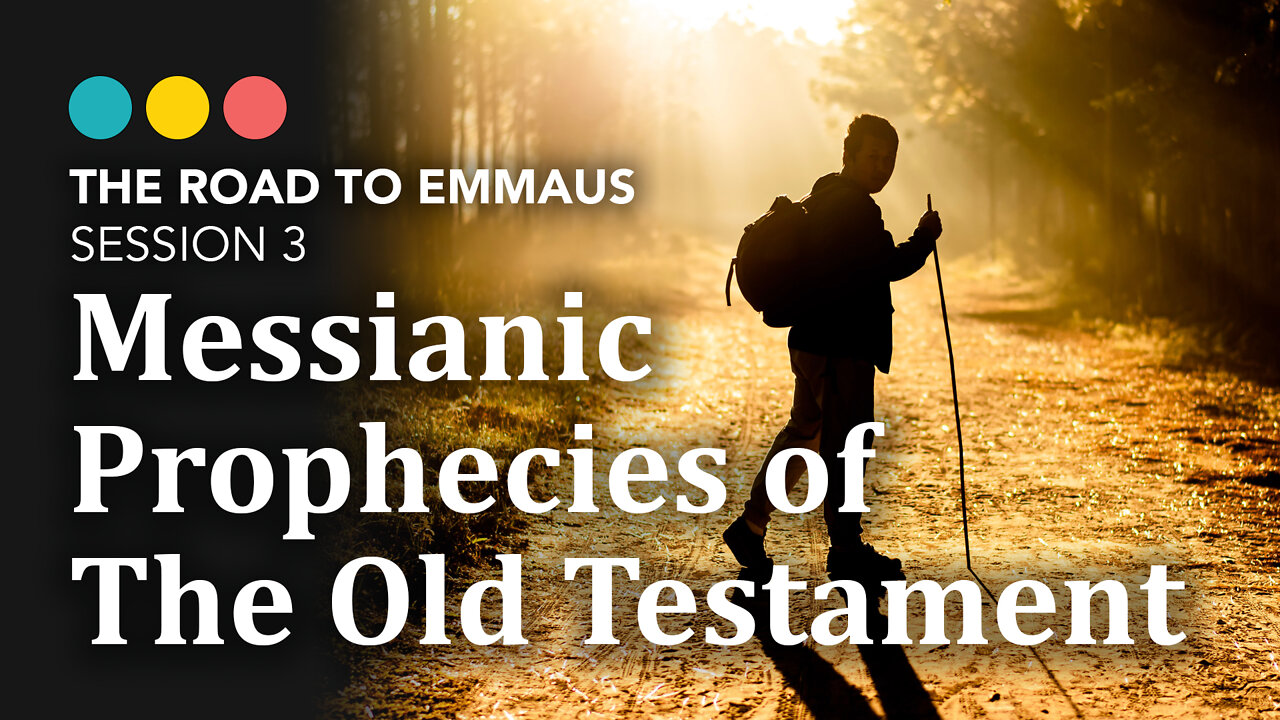 ROAD TO EMMAUS: Messianic Prophecies of the Old Testament | Session 3