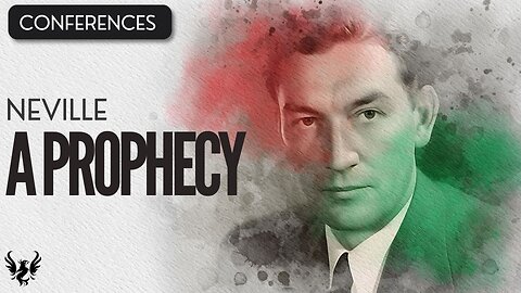 💥 A Prophecy ❯ Neville Goddard ❯ Complete Conference 📚