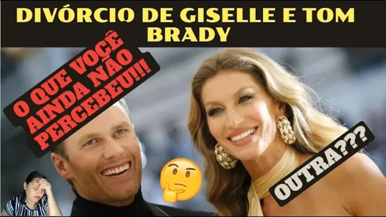 GISELLE BUNDCHEN E TOM BRADY ANUNCIAM DIVÓRCIO CASAMENTO CHEGA AO FIM APÓS 13 ANOS