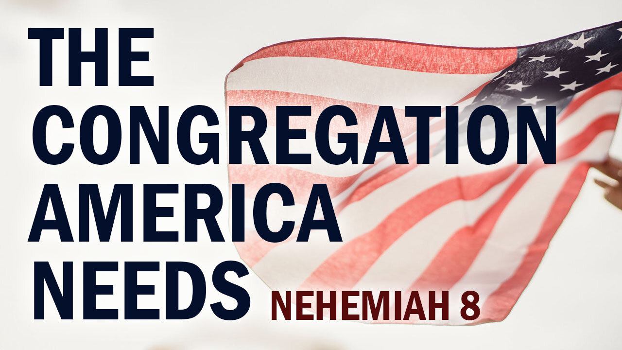 The Congregation America Needs: Nehemiah 8