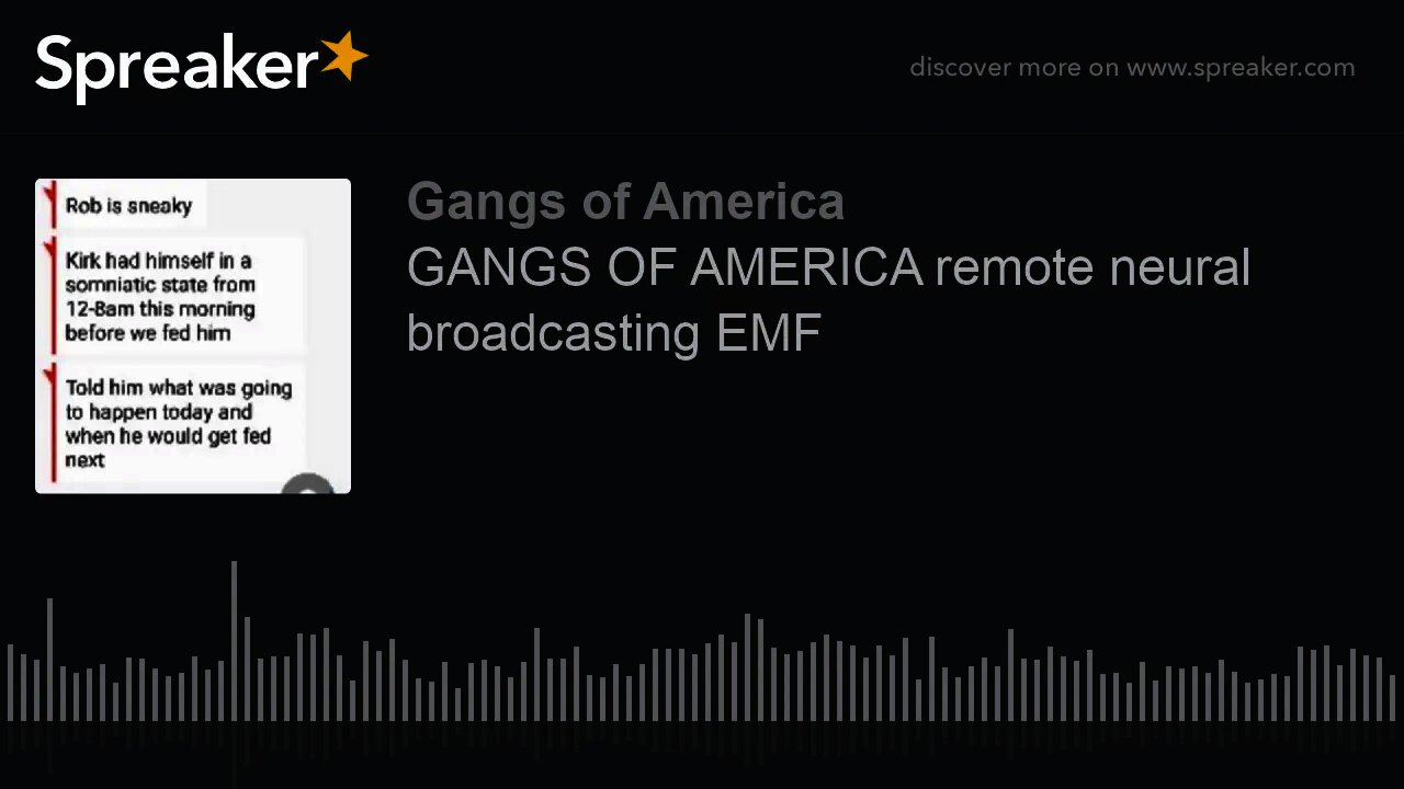 GANGS OF AMERICA remote neural broadcasting EMF