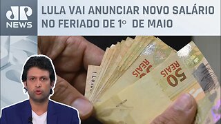 Salário mínimo vai para R$ 1.320 a partir de maio; Alan Ghani analisa