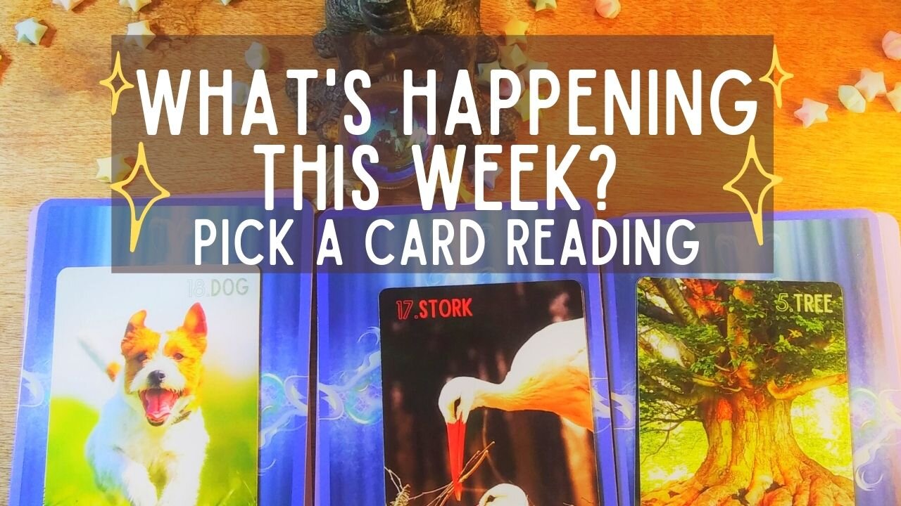 Pick a card reading- What's happening this week?