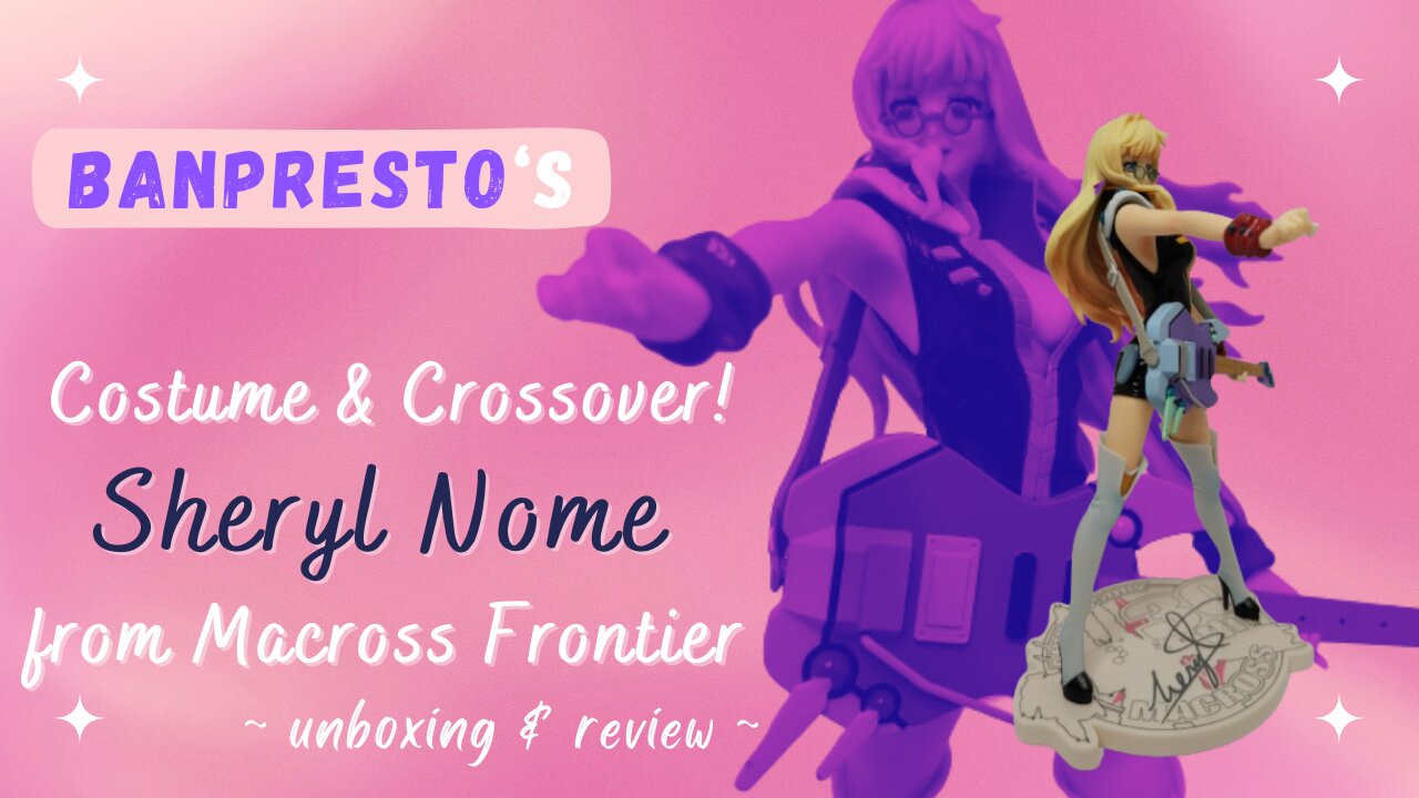 Unboxing & Review of the Banpresto Crossover Figure of Sheryl Nome from Macross Frontier