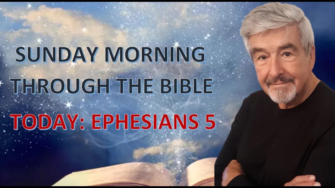 Sunday Mornng//Through the Bible - Ephesians 5