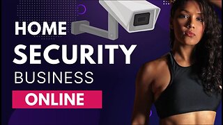 Insane Ways to Start Your Online Home Security Business