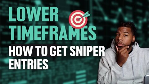 Mastering LowerTime Frames: How I Get Sniper Entries!