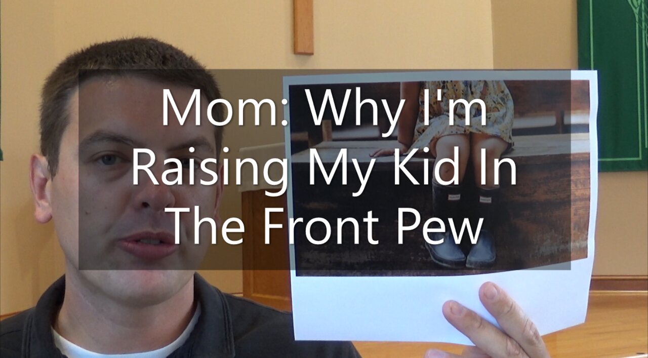 Mom: Why I'm Raising My Kid In The Front Pew