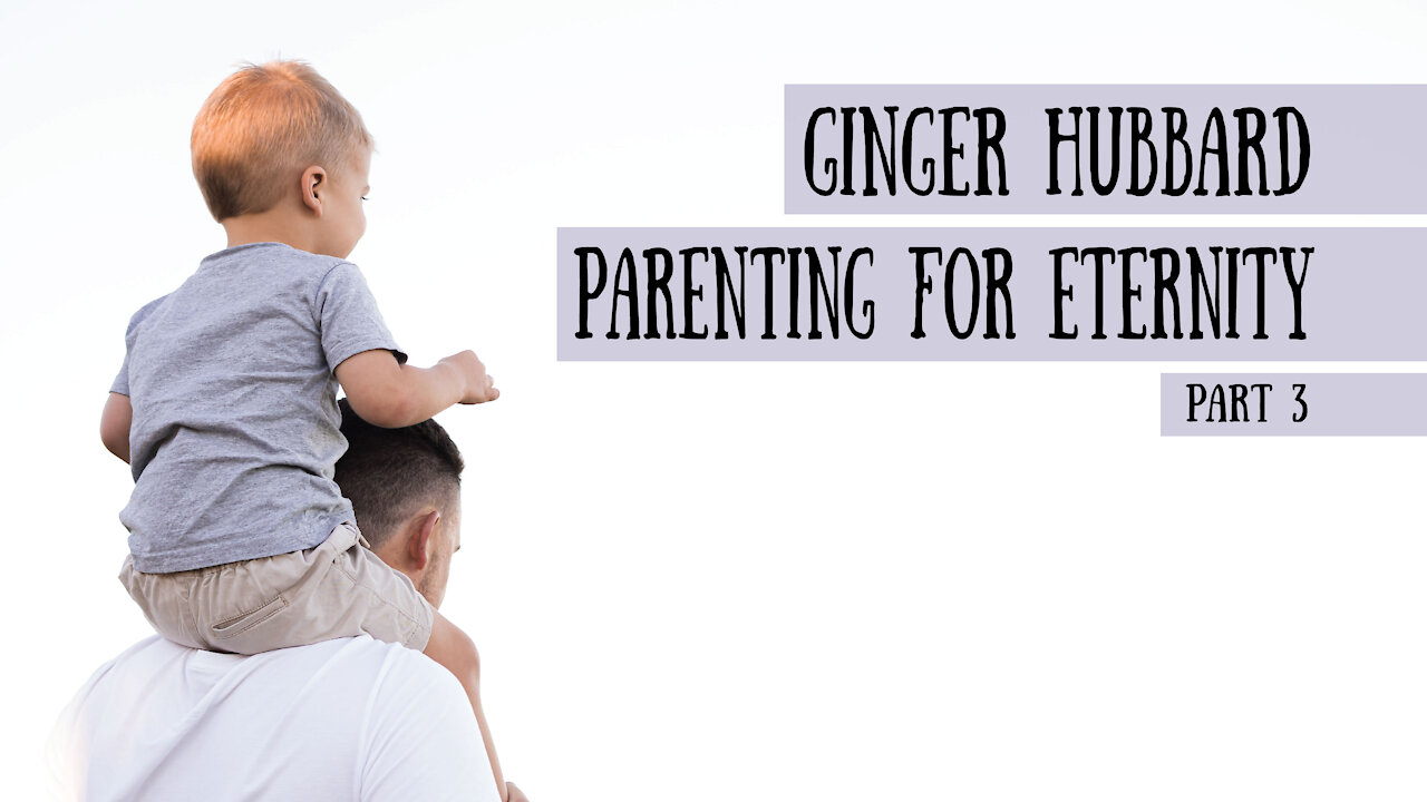 Parenting for Eternity - Ginger Hubbard, Part 3 (Meet the Cast!)