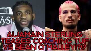 ALJAMAIN STERLING TEASES COACHING TUF VS SEAN O'MALLEY!?!?