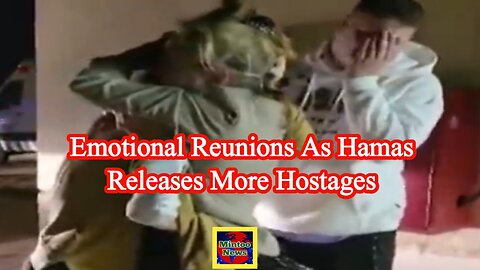 Emotional reunions as Hamas releases more hostages