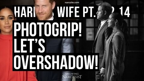 Harry´s Wife 102.14 Photogrip : Let's Overshadow (Meghan Markle)