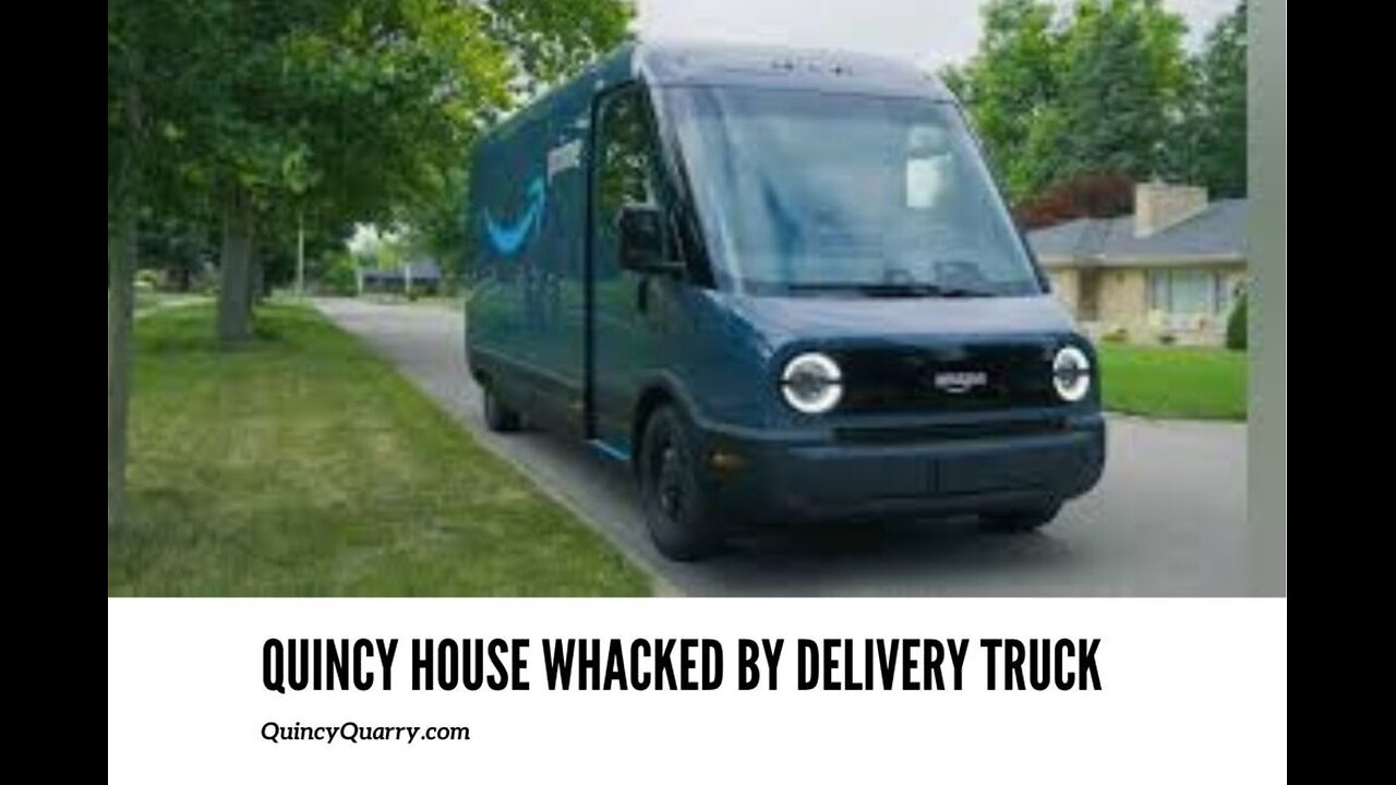 Quincy House Whacked by Delivery Truck