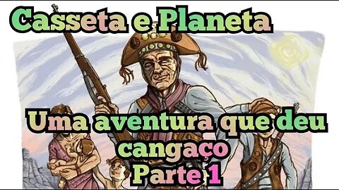 Casseta e Planeta; Uma aventura que deu Cangaço.