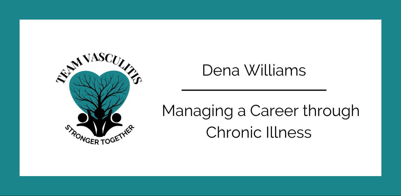 Managing a Career through Chronic Illness - Dena Williams