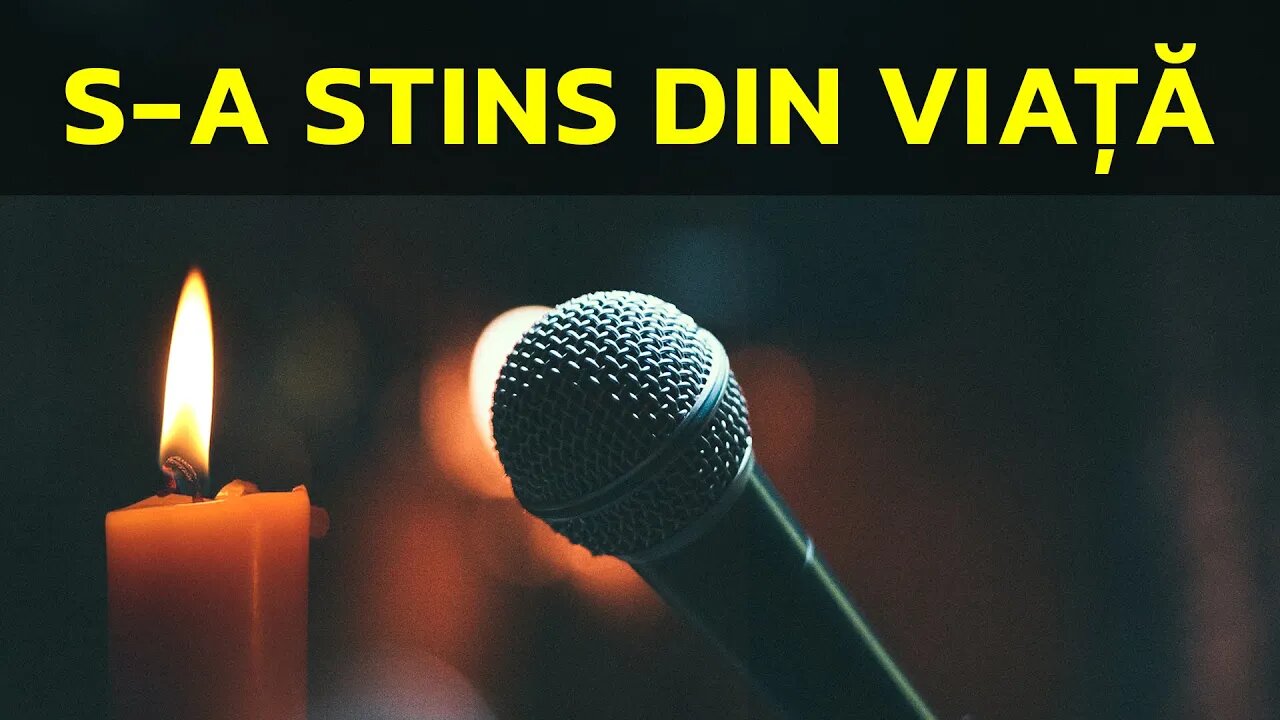 MARELE CÂNTĂREȚ A MURIT