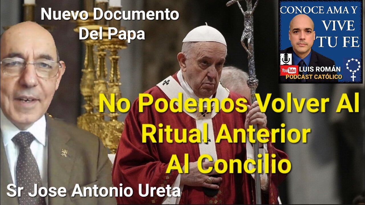 🚫 NO Podemos Volver Al Ritual Que El Concilio Reformó Documento Papa Francisco Sr Ureta Luis Roman