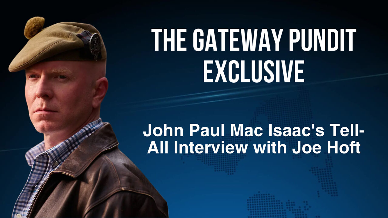 EXCLUSIVE: John Paul Mac Isaac's Tell-All Interview with TGP's Joe Hoft