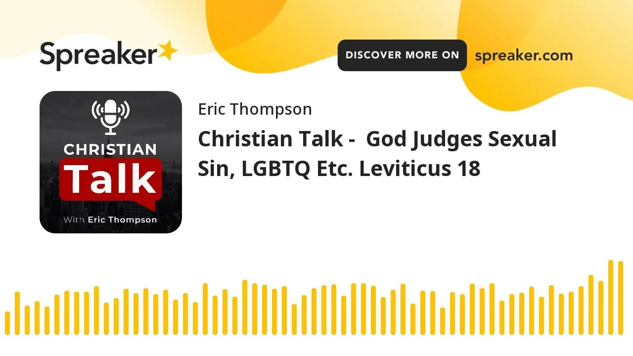 Christian Talk - God Judges Sexual Sin, LGBTQ Etc. Leviticus 18