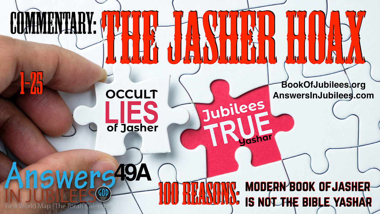 The Jasher Hoax. First 25 Reasons Modern Jasher Is NOT Scripture! Answers In Jubilees 49A