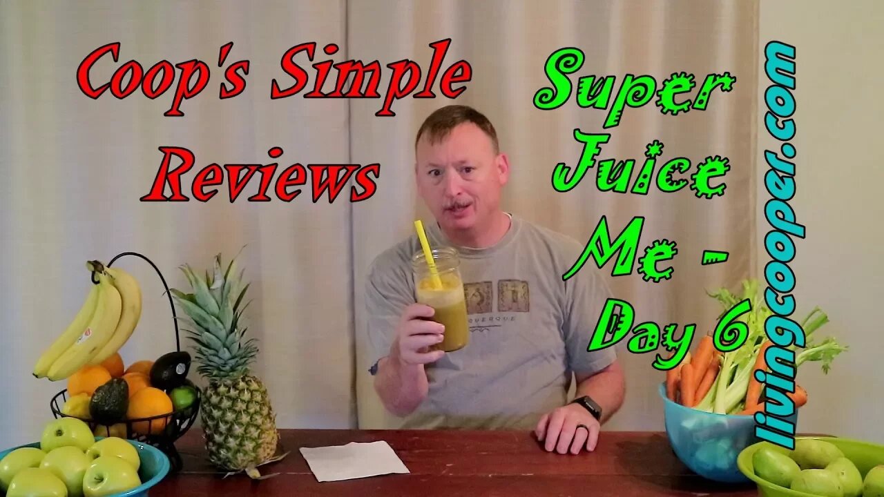 Coop's Simple Review - Super Juice Me Day 6