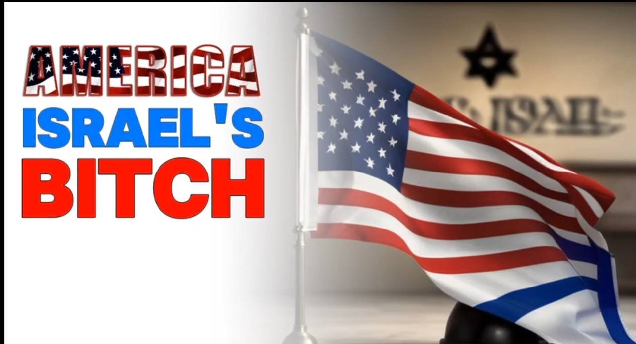 AMERICA ISRAEL’S BITCH