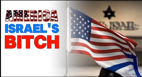 AMERICA ISRAEL’S BITCH