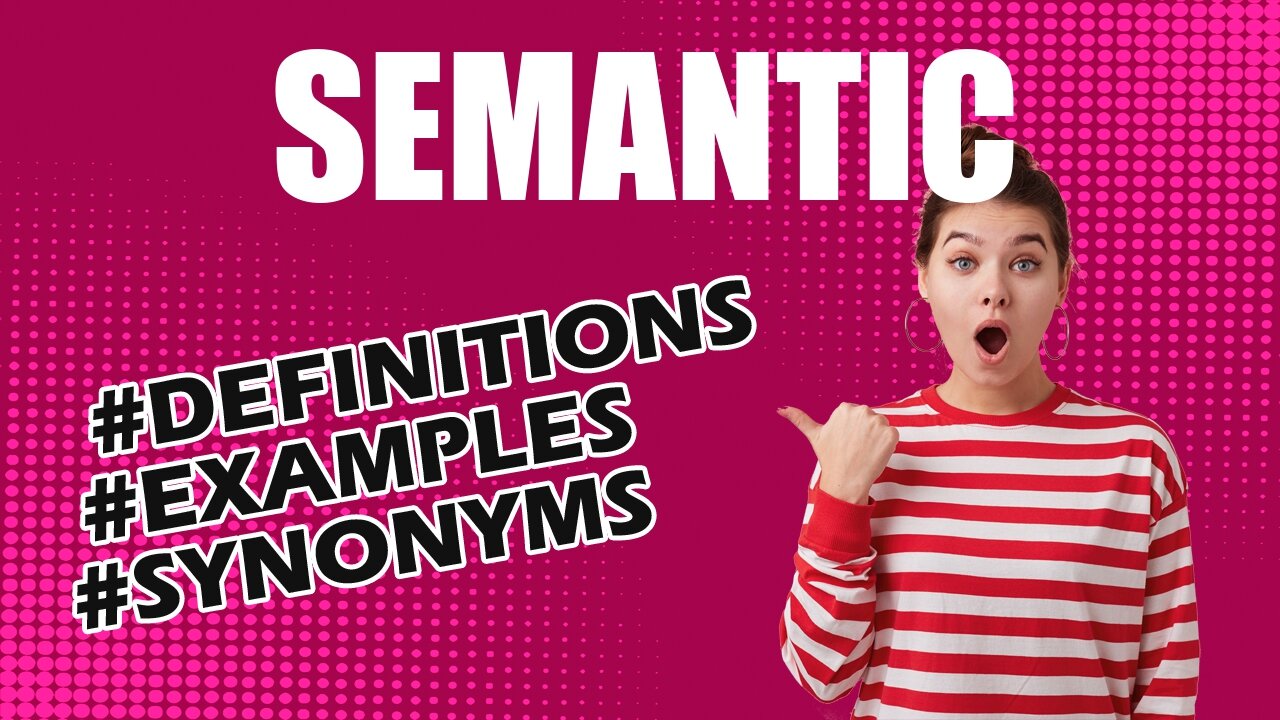 Definition and meaning of the word "semantic"