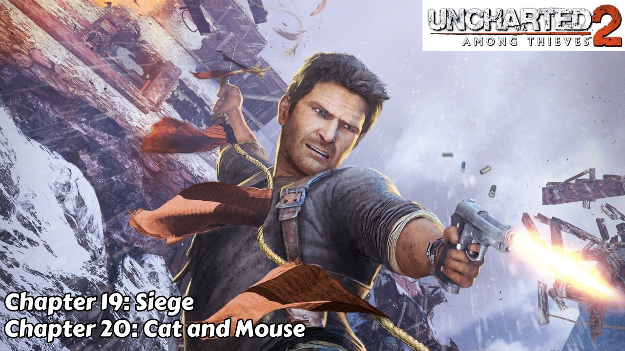 Uncharted 2: Among Thieves - Chapter 19 & 20 - Siege & Cat and Mouse