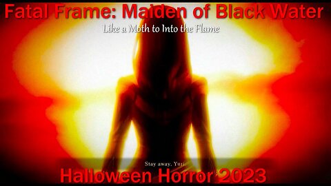 Halloween Horror 2023- Fatal Frame: Maiden of Black Water- Like a Moth into the Flame