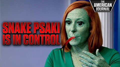 Joe Biden is Not in Charge of Anything; Jen Psaki is a Psnake