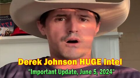 Derek Johnson HUGE Intel: "Derek Johnson Important Update, June 5, 2024