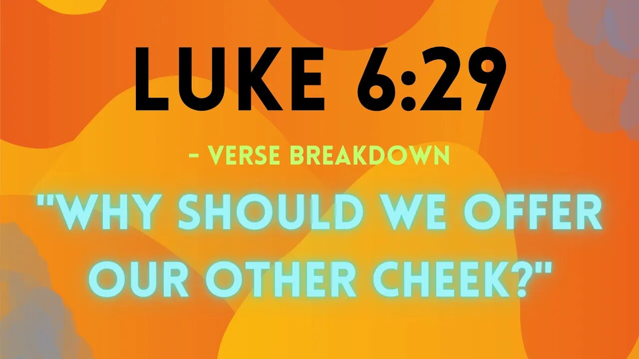 Luke 6:29 / Matthew 5:39-40 - Verse Breakdown #231