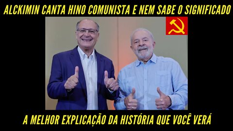 A MELHOR EXPLICAÇÃO SOBRE A NACIONAL COMUNISTA - HINO QUE ALCKIMIN CANTOU SEM SABER O QUE É