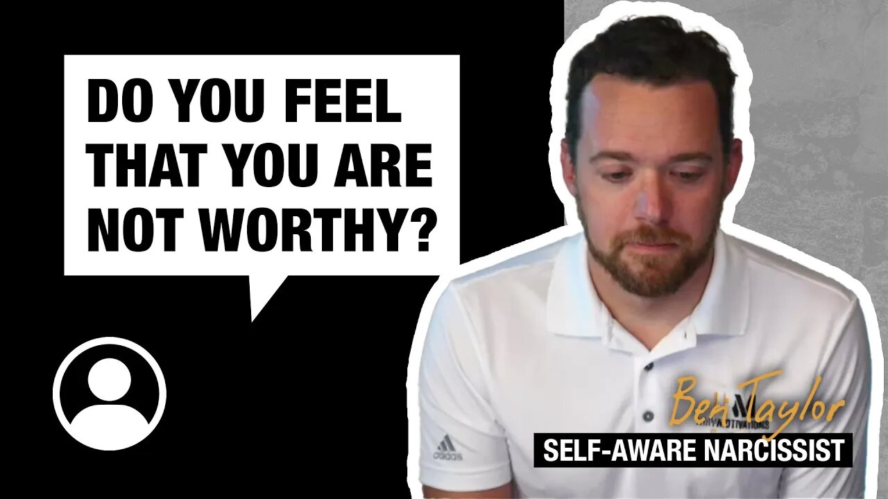 Do you feel that you are not worthy?