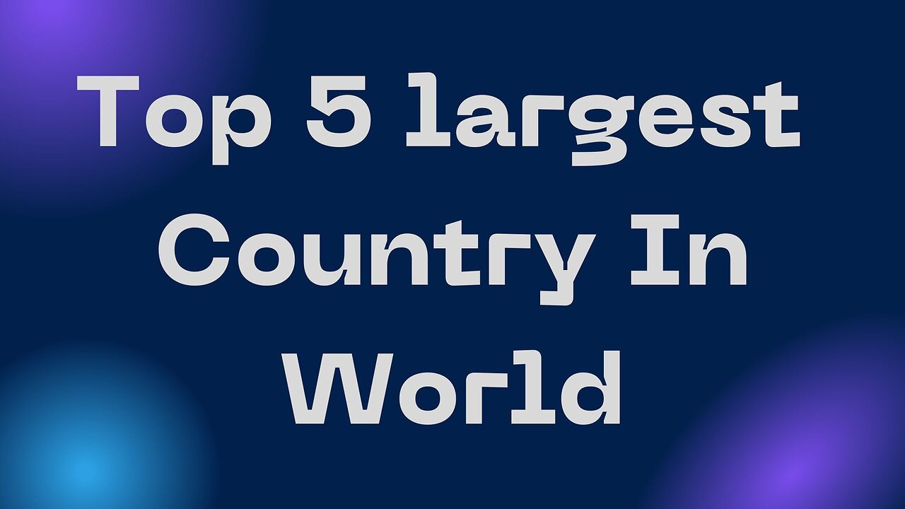 Top 5 largest country in world || top 5 || country || largest #viral