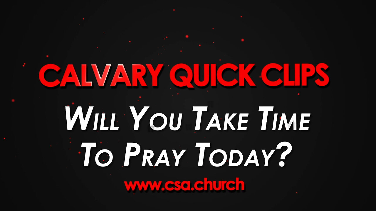 Will You Take Time To Pray Today?