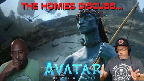 The Homies Discuss...Avatar: The Way Of Water