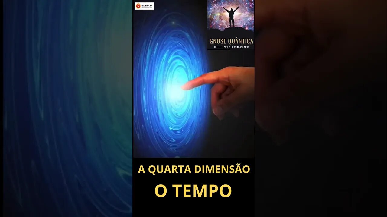 A QUARTA DIMENSÃO - O TEMPO