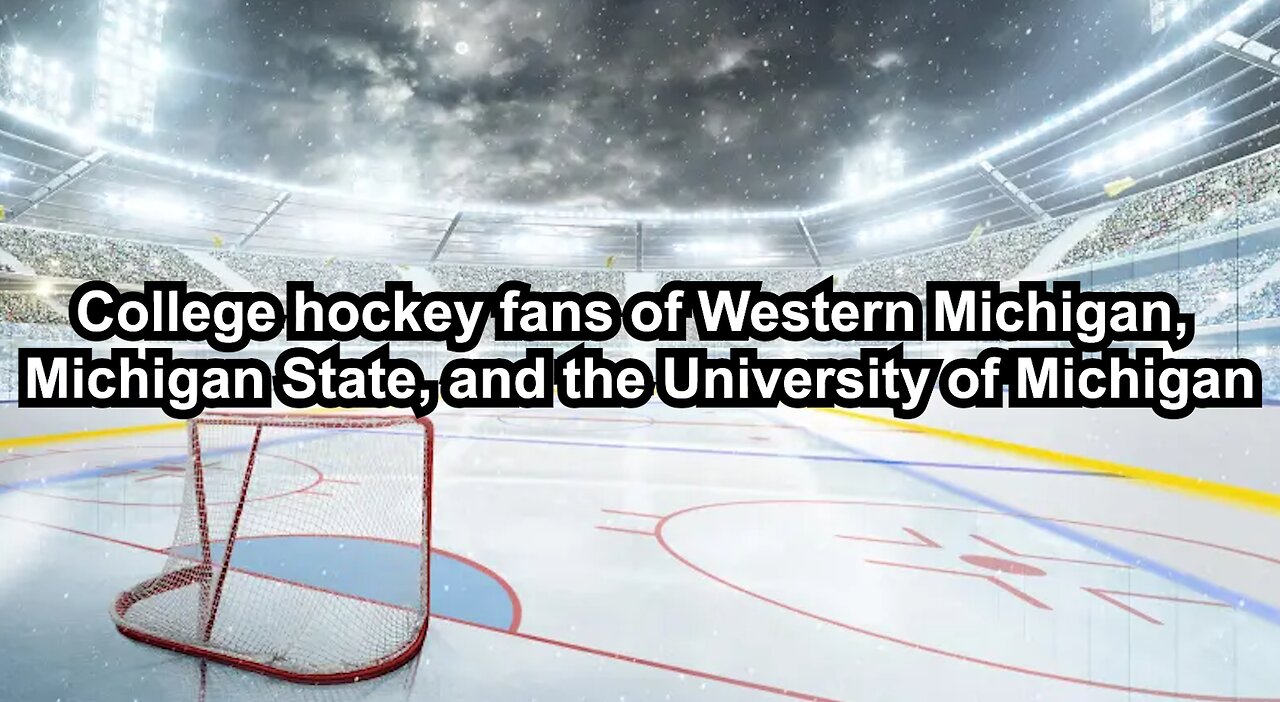 College hockey fans of Western Michigan, Michigan State, and the University of Michigan