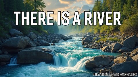 There Is A River