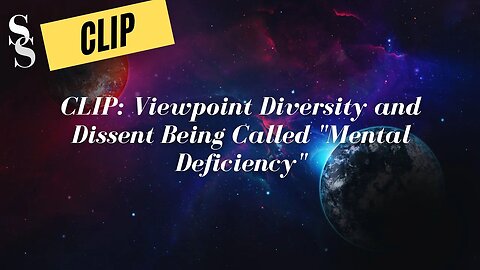 CLIP: Viewpoint Diversity and Dissent Being Called "Mental Deficiency"