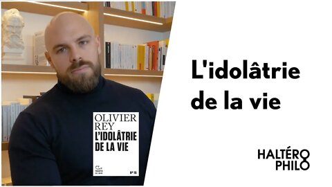 COMMENT LA VIE A-T-ELLE PRIS LA PLACE DU SACRÉ ? | L'idolâtrie de la vie - Olivier Rey