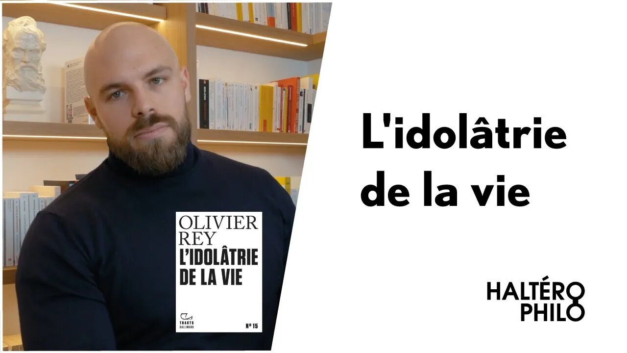 COMMENT LA VIE A-T-ELLE PRIS LA PLACE DU SACRÉ ? | L'idolâtrie de la vie - Olivier Rey