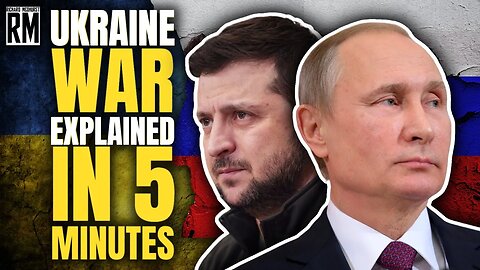 All You Need to Know About the War in Ukraine in 5 Minutes