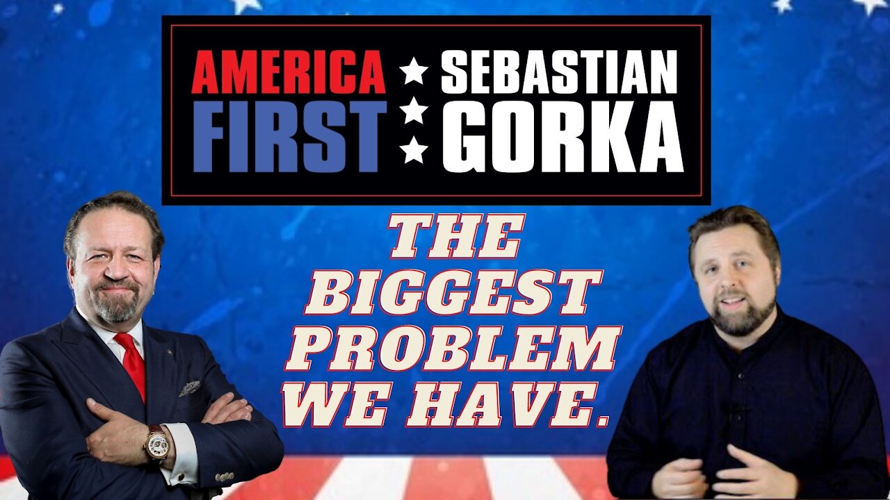 The biggest problem we have. Sebastian Gorka with Dr. Steve Turley