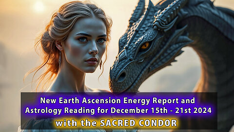 New Earth Ascension Report and Astrology Reading for December 15th - 21st 2024 (clip from patreon)