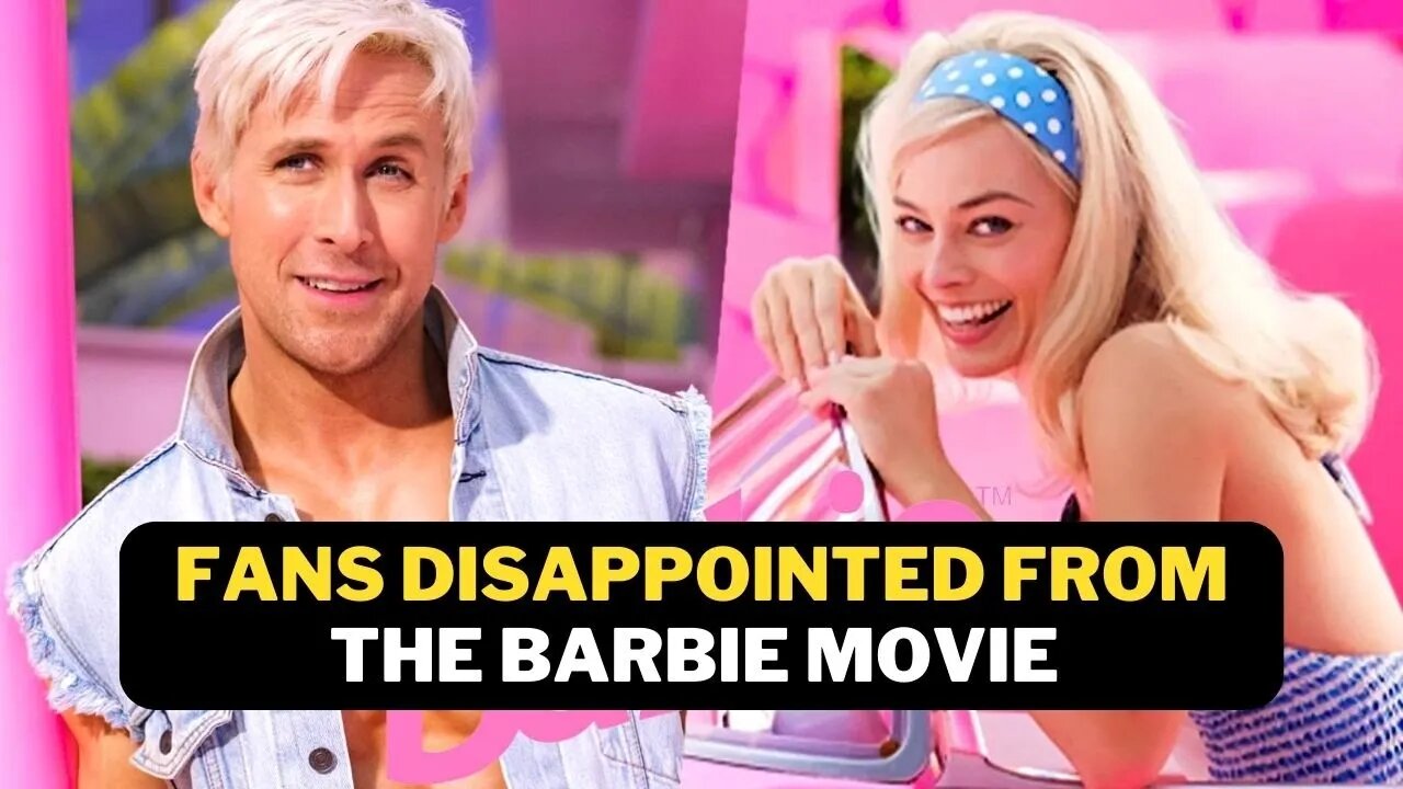 Fans Disappointed By The Barbie Movie